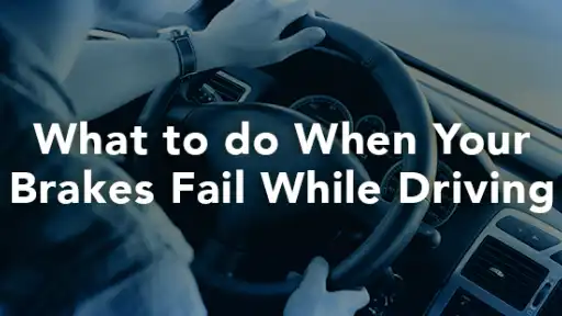 What to do When Your Brakes Fail While Driving