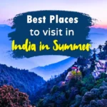 Best Summer Destinations In India 2024
