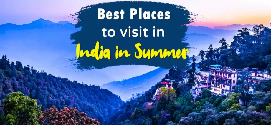 Best Summer Destinations In India 2024