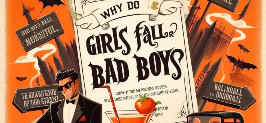 Why Do Good Girls Fall for Bad Boys