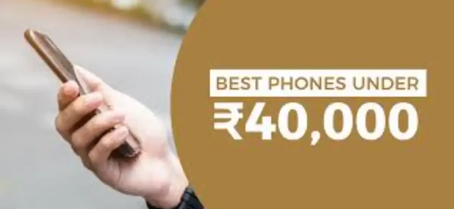 Best Phones Under ₹40000