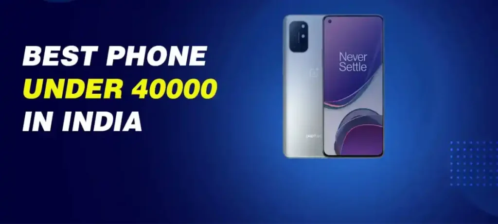 Top 5 Mobile Phones Under ₹40000